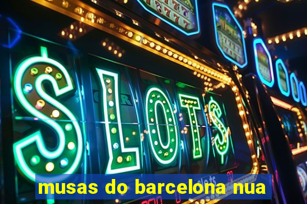 musas do barcelona nua